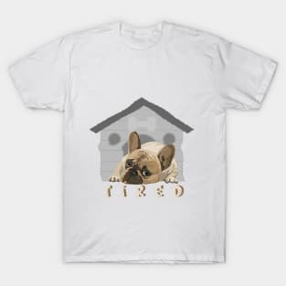 Dog saying TIRED ,brafdesign T-Shirt